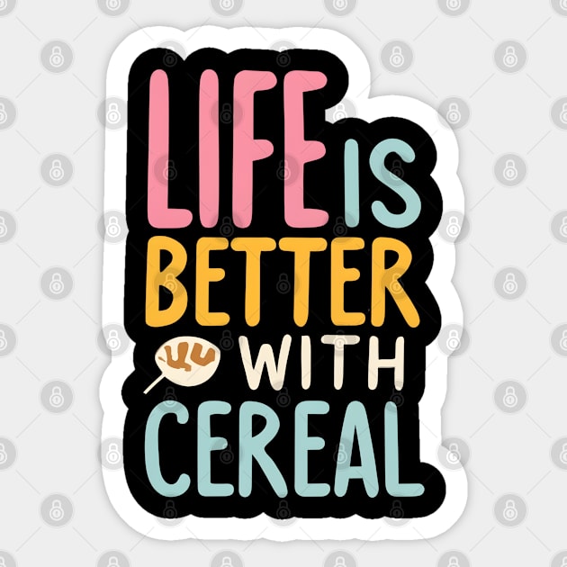 Life is Better with Cereal Sticker by NomiCrafts